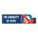 AUDACITY OF HYPE BUMPERSTICKER by antiobama AUDACITY OF HYPE BUMPERSTICKER