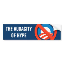 AUDACITY OF HYPE BUMPERSTICKER by antiobama AUDACITY OF HYPE BUMPERSTICKER