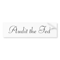 Audit the Fed bumper stickers by sdnewsom Audit the Fed bumper stickers