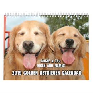 Augie & Ti's Jokes and Memes 2015 Golden Retriever Wall Calendars