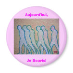 Aujourd'hui,Je Souris! Refrigerator Magnets