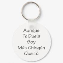 Aunque Te Duela Soy Mas Chingon Que Tu keychains