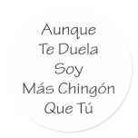 Aunque Te Duela Soy Mas Chingon Que Tu Sticker