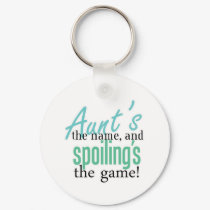 Aunt's the Name, and Spoiling's the Game keychains