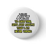 Aunt...Assume I Am Never Wrong Button