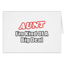 Aunt...Big Deal Card