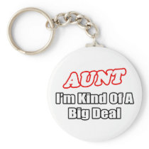Aunt...Big Deal Key Chain