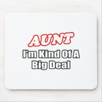 Aunt...Big Deal Mouse Pads