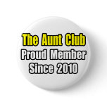 Aunt Club...Since 2010 Pinback Button