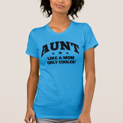 Aunt Like a Mom Only Cool T-shirt