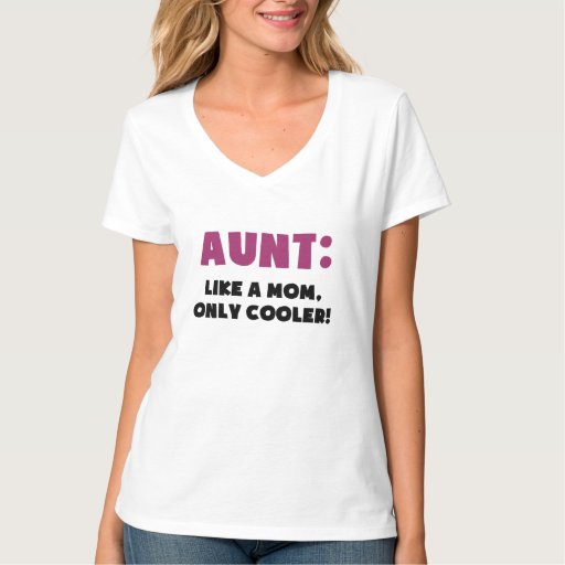 Aunt Like A Mom Only Cooler T Shirt Zazzle 