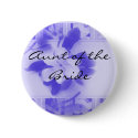 Aunt of the Bride buttons by lilumphy Aunt of the Bride buttons