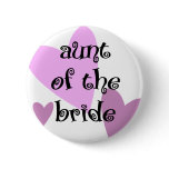 Aunt of the Bride Pinback Buttons