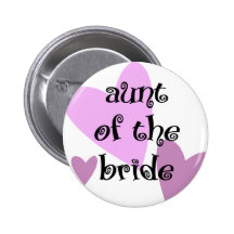 Aunt of the Bride Pinback Buttons