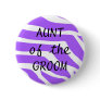 Aunt Of The Groom Pinback Button