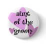 Aunt of the Groom Buttons