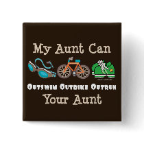 Aunt Outswim Outbike Outrun Triathlon Button by RunnerTeesGifts Aunt Outswim Outbike Outrun Triathlon Button