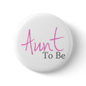 Aunt To Be (Pink Script) buttons by LushLaundry Aunt To Be (Pink Script) buttons