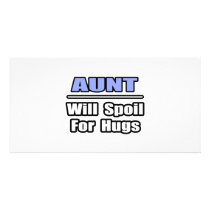 Aunt...Will Spoil For Hugs Personalized Photo Card