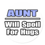 Aunt...Will Spoil For Hugs Sticker