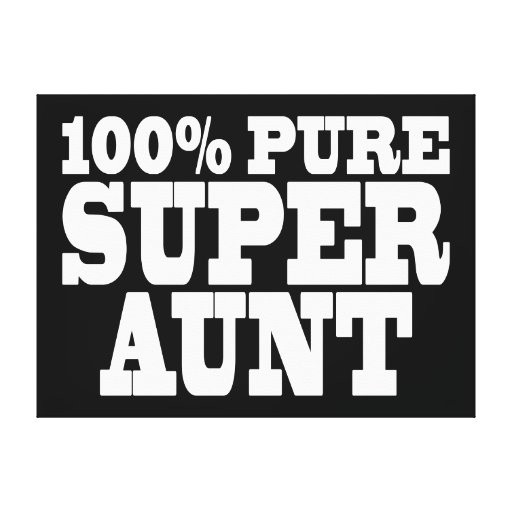 Aunties Birthday Parties : 100% Pure Super Aunt Stretched Canvas Print