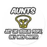 Aunts...Like Regular People, Only Smarter stickers