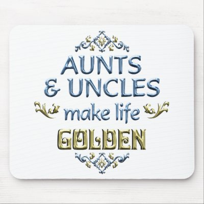 Aunts Uncles Make Life Golden Mouse Pads by allaboutfamily