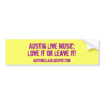 Austin Live Music:, Love It or Leave It!, austi... bumper stickers by austinella Austin Live Music:, Love It or Leave It!, austi... bumper stickers