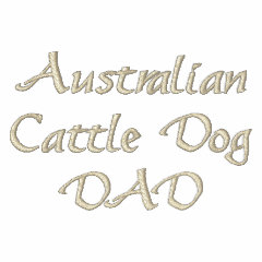 Australian Cattle Dog DAD Gifts embroidered shirt