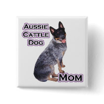 Australian Cattle Dog Mom 4 - Button
