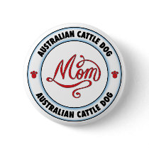AUSTRALIAN CATTLE DOG mom buttons