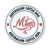 AUSTRALIAN CATTLE DOG mom magnets