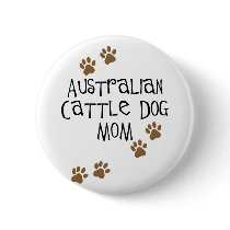 Australian Cattle Dog Mom t-shirts & gifts Button