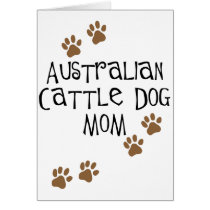 Australian Cattle Dog Mom t-shirts & gifts Greeting Cards