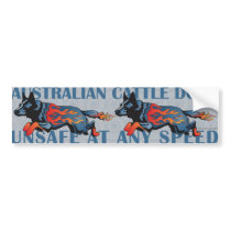 Australian Cattle Dog - Unsafe at any Speed Bumper Stickers