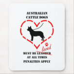 Australian Cattle Dogs Must Be Loved Mouse Pad