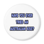 Australian Kiss..Like French Kiss, but Down Under Refrigerator Magnet