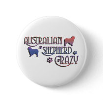 AUSTRALIAN SHEPHERD CRAZY PINBACK BUTTON