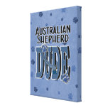 Australian Shepherd DUDE Canvas Print