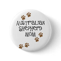 Australian Shepherd Mom Pinback Buttons