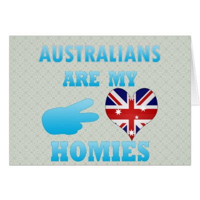 Australians are my Homies Greeting Card by representmycountry