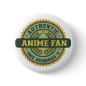 Authentic Anime Fan buttons