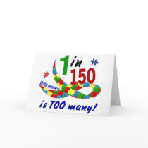 AUTISM AWARENESS 1 IN 150 IS TOO MANY CARD