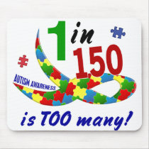 AUTISM AWARENESS 1 IN 150 IS TOO MANY MOUSE MATS
