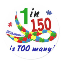 AUTISM AWARENESS 1 IN 150 IS TOO MANY ROUND STICKER