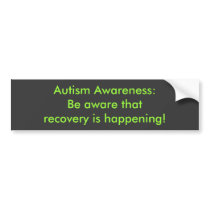 Autism Awareness:Be aware that recovery is happ... Bumper Stickers