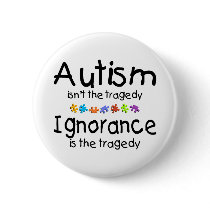 Autism Awareness Isnt The Tragedy buttons by AutismZazzle Autism Awareness Isnt The Tragedy buttons