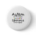 Autism Awareness Isnt The Tragedy buttons