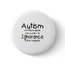 Autism Awareness Isnt The Tragedy buttons by TeeZazzle Autism Awareness Isnt The Tragedy buttons