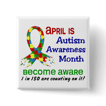 AUTISM AWARENESS MONTH APRIL BUTTON